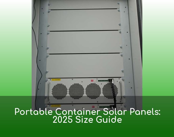 Portable Container Solar Panels: 2025 Size Guide